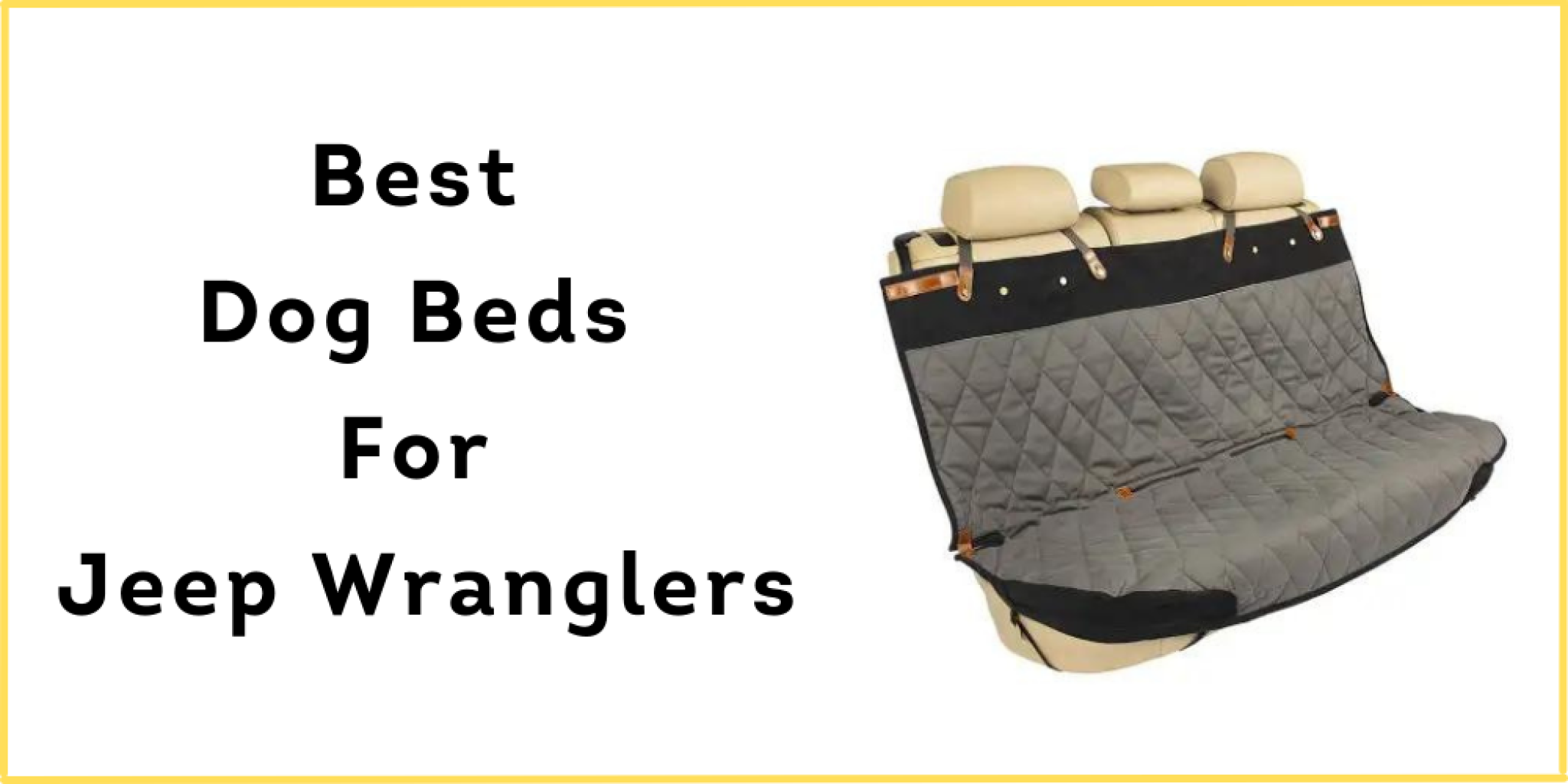 Top 5 Picks of Best Dog Beds For Jeep Wranglers 2022